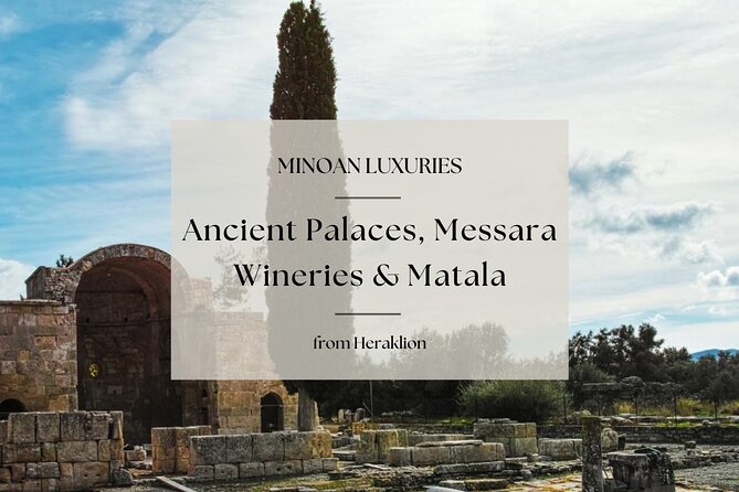 Minoan Luxuries: Ancient Palaces, Messara Wine Routes & Matala - Key highlights worth marking on your map