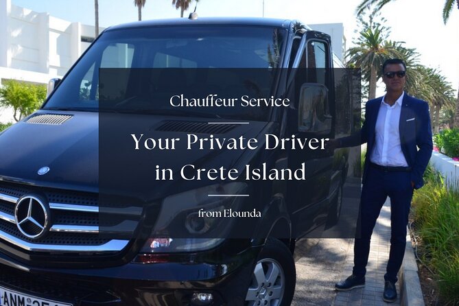 Your Private Driver & Chauffeur Service in Crete from Elounda - Meet-and-Greet Transfers From Airports and Cruise Ports